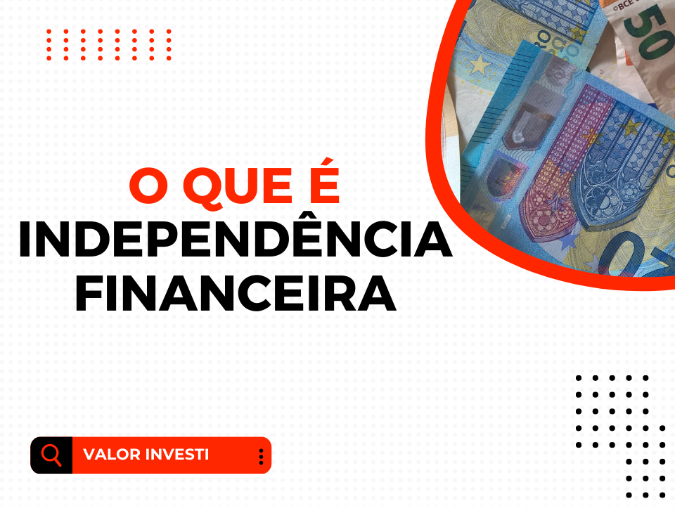 o que é independência financeira?